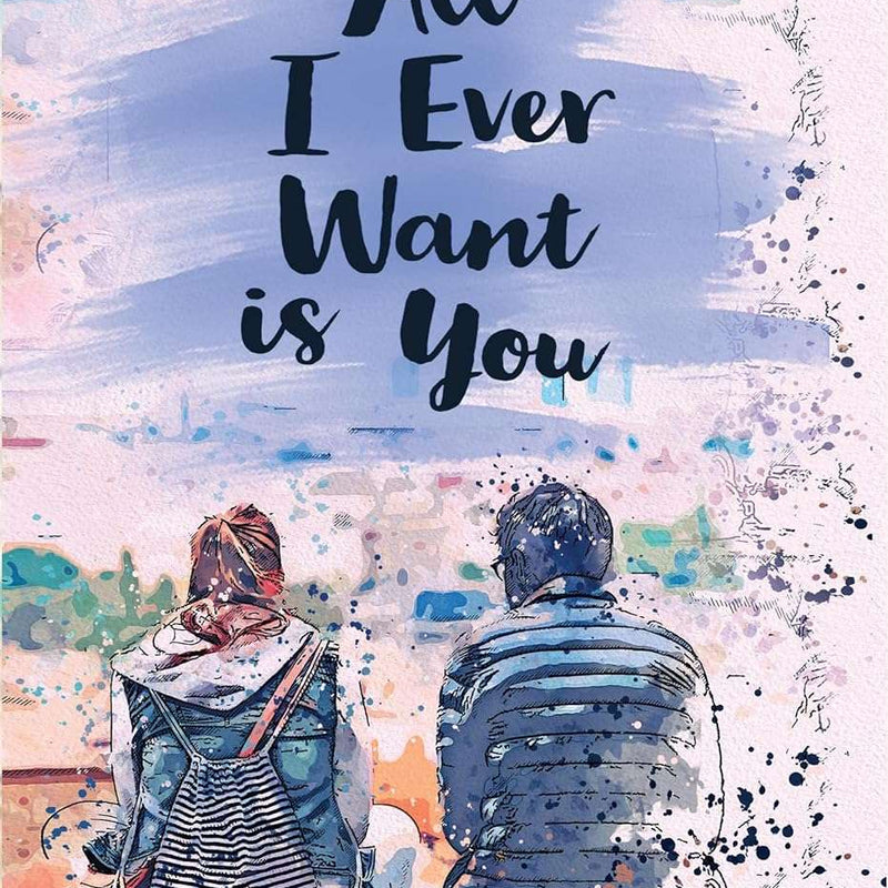 All I Ever Want Is You by Nikhil Raj