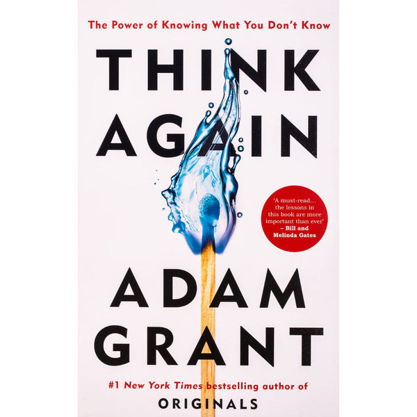 Think Again: The Power Of Knowing What You Don’T Know By Adam Grant