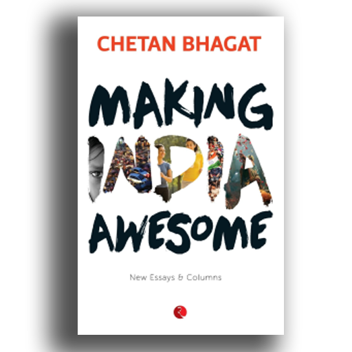 Making India Awesome: New Essays and Columns Book by Chetan Bhagat