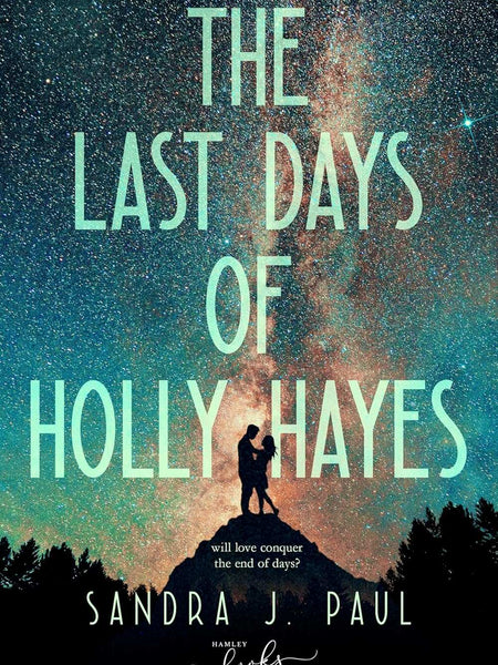 The Last Days of Holly Hayes by Sandra Paul