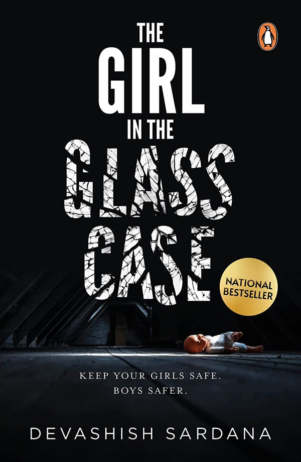 The Girl In The Glass Case: Keep Your Girls Safe. Boys Safer. Book by Devashish Sardana