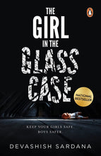 The Girl In The Glass Case: Keep Your Girls Safe. Boys Safer. Book by Devashish Sardana