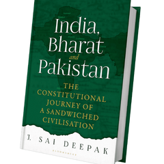 India, Bharat and Pakistan: The Constitutional Journey of a Sandwiched Civilisation Book by J Sai Deepak