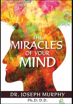 The Miracles of Your Mind by Dr. Joseph Murphy