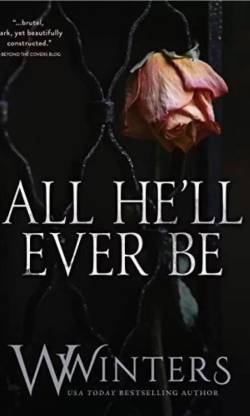 All He'll Ever Be by Willow Winters