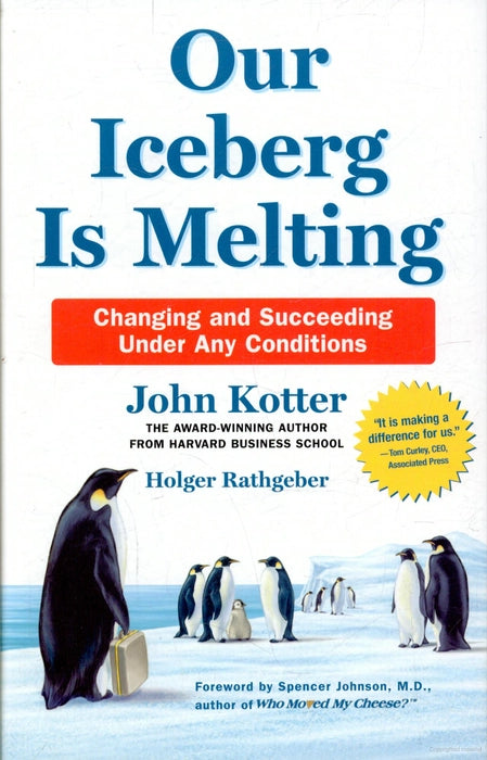 Our Iceberg Is Melting: Changing and Succeeding Under Any Conditions Book by Holger Rathgeber and John Kotter