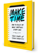 Make Time: How to Focus on What Matters Every Day Book by Jake Knapp and John Zeratsky