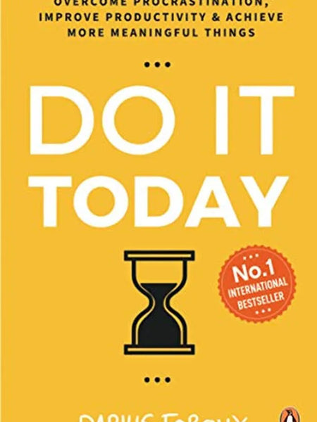 Do It Today: Overcome Procrastination, Improve Productivity, and Achieve More Meaningful Things Book by Darius Foroux