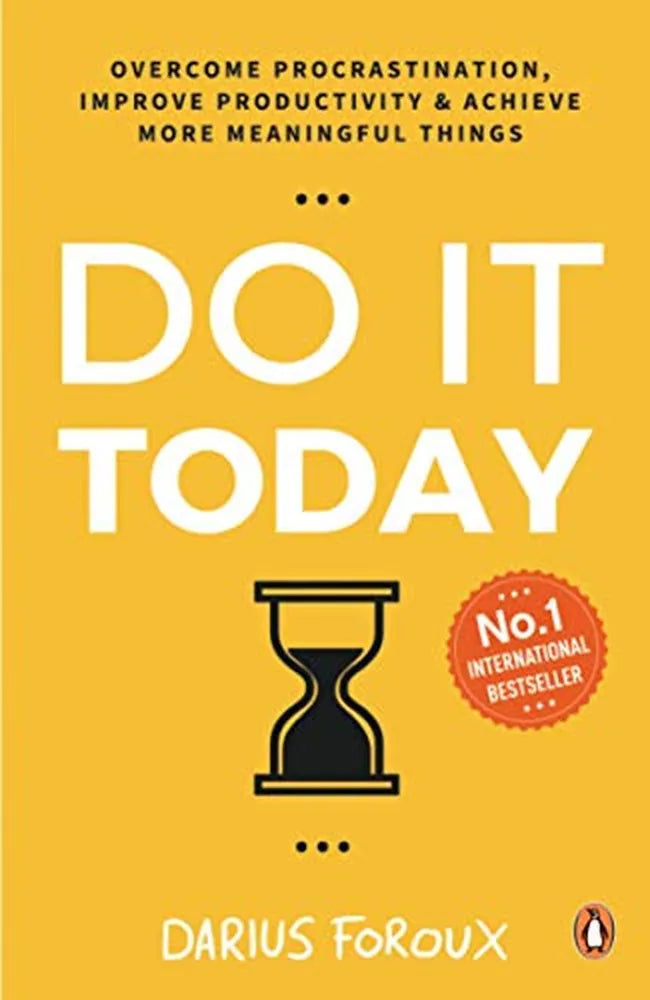 Do It Today: Overcome Procrastination, Improve Productivity, and Achieve More Meaningful Things Book by Darius Foroux