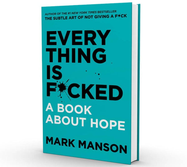 Everything is F*cked: A Book About Hope" by Mark Manson