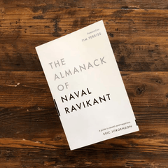 The Almanack Of Naval Ravikant: A Guide to Wealth and Happiness Book by Eric Jorgenson