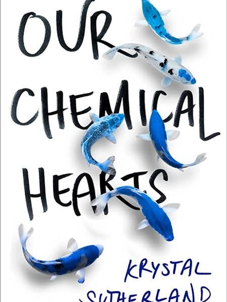 Our Chemical Hearts Novel by Krystal Sutherland