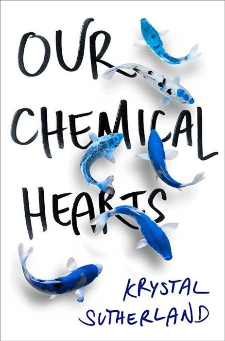 Our Chemical Hearts Novel by Krystal Sutherland