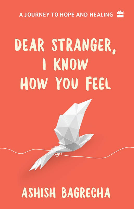 Dear Stranger I Know How You Feel By Ashish Bagrecha