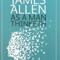 As A Men Thinketh By James Allen