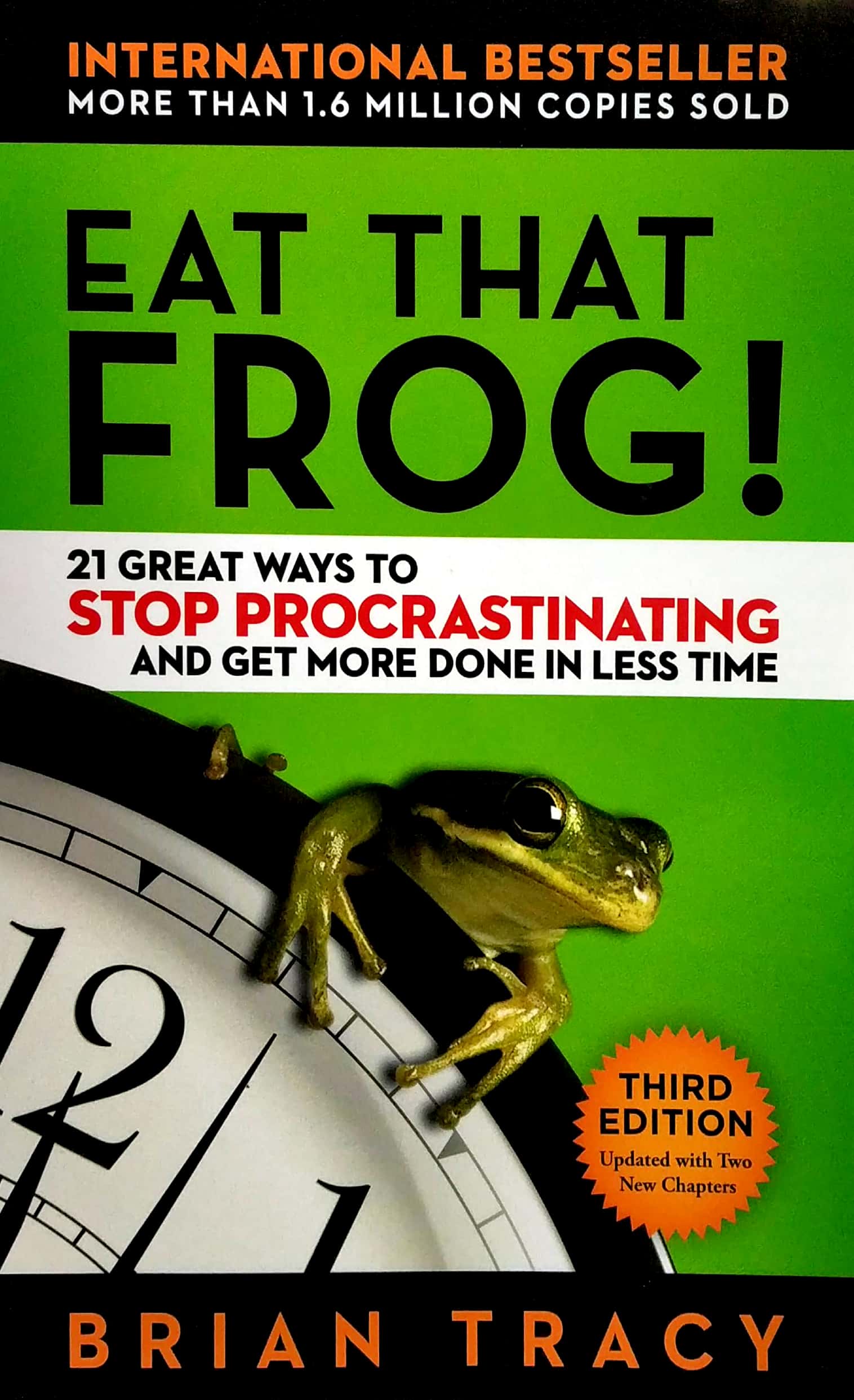 Eat That Frog!: 21 Great Ways to Stop Procrastinating and Get More Done in Less Time Book by Brian Tracy