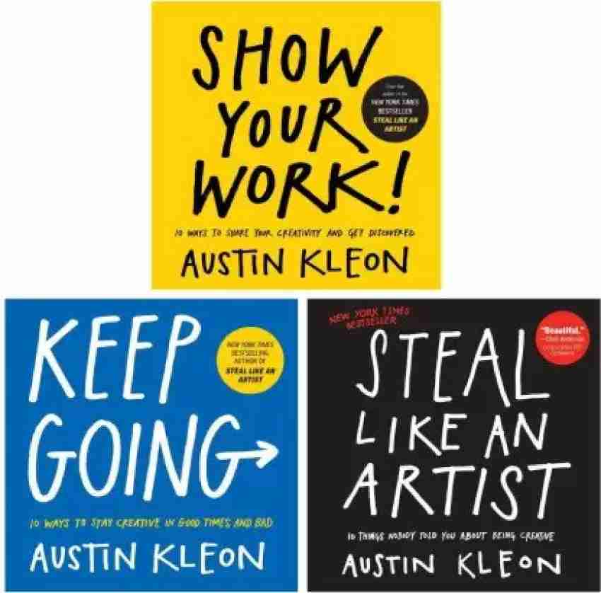 THE STEAL LIKE AN ARTIST + SHOW YOUR WORK + KEEP GOING : Combo Of 3 Books By. Austin Kleon