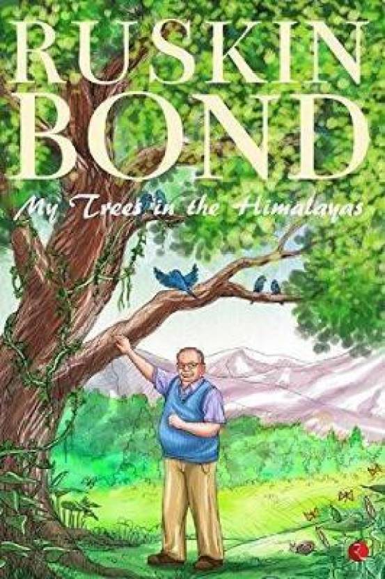 My trees in the Himalayas by ruskin bond