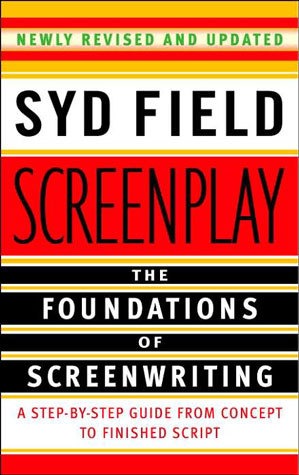 Screenplay: The Foundations of Screenwriting by Syd Field