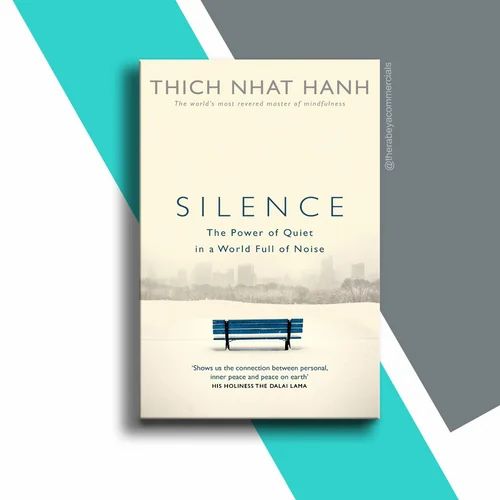 Silence: The Power of Quiet in a World Full of Noise" by Thich Nhat Hanh