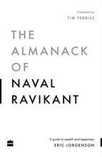 The Almanack Of Naval Ravikant: A Guide to Wealth and Happiness Book by Eric Jorgenson