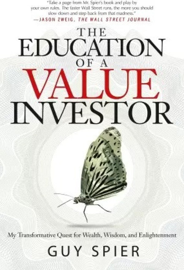 The Education of a Value Investor: My Transformative Quest for Wealth, Wisdom, and Enlightenment Book by Guy Spier