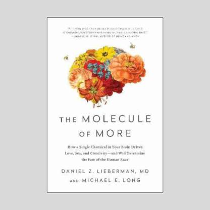 The Molecule Of More by Daniel Z. Lieberman