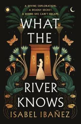 What the River Knows  Isabel Ibañez